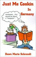 Just Me Cookin In Germany 0595199178 Book Cover