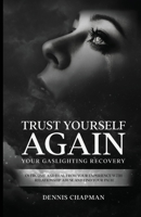 Trust Yourself Again: Overcome and Heal From Your Experience with Relationship Abuse and Find Your Path 1088036414 Book Cover