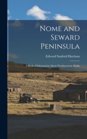 Nome and Seward Peninsula: A Book of Information About Northwestern Alaska 034380185X Book Cover