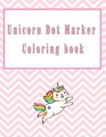 Unicorn Dot Marker Coloring Book: for girls aged 3-8 years, Dot coloring book for toddlers, Preschool Kindergarten Activities B092QMLCYH Book Cover