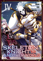 Skeleton Knight in Another World (Manga) Vol. 4 1645056430 Book Cover