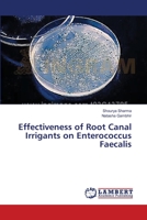 Effectiveness of Root Canal Irrigants on Enterococcus Faecalis 3659295647 Book Cover