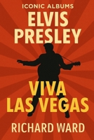 Iconic Albums - Elvis Presley - Viva Las Vegas B0FPQH7LF9 Book Cover