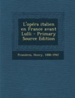 L'Op�ra Italien En France Avant Lulli 1016617798 Book Cover