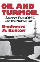 Oil and Turmoil: America Faces OPEC and the Middle East 0393952339 Book Cover