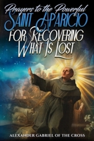 Prayers to the Powerful Saint Aparicio for Recovering What Is Lost B0G7FDP6R9 Book Cover