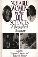 Notable Women in the Life Sciences: A Biographical Dictionary 0313293023 Book Cover
