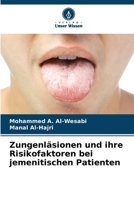 Zungenläsionen und ihre Risikofaktoren bei jemenitischen Patienten (German Edition) 6207624807 Book Cover