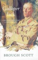 Galloper Jack: A Grandson's Search For A Forgotten Hero 0330491687 Book Cover