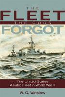 The Fleet the Gods Forgot: The U.S. Asiatic Fleet in World War II (Bluejacket Books) 0870211889 Book Cover