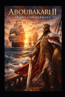 Aboubakary 2 L´Empereur Conquerant: L´EMPEREUR DU MALI (French Edition) B0GKVVWZ5J Book Cover