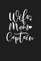 Wife Mom Captain: Mom Journal, Diary, Notebook or Gift for Mother B07Y4LMNSS Book Cover