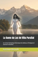 La Dame du Lac de Villa Parsifal: Un roman fantastique historique de noblesse, d'intrigues et d'amours interdites (French Edition) B0GD8HZXFJ Book Cover