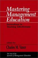 Mastering Management Education: Innovations in Teaching Effectiveness 0803949529 Book Cover