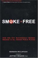 Smoke-Free: How One City Successfully Banned Smoking in All Indoor Public Places 1894694317 Book Cover