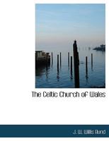 The Celtic Church of Wales 1018970436 Book Cover