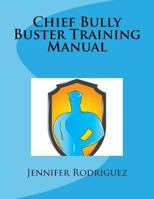 Chief Bully Buster Training Manual 1530842093 Book Cover