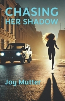 CHASING HER SHADOW B0DVT88QV2 Book Cover