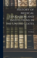 History of Medical Education and Institutions in the United States 1017333149 Book Cover