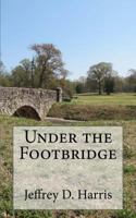 Under The Foot Bridge 1453688706 Book Cover