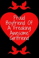 Proud Boyfriend Of A Freaking Awesome Girlfriend, Happy valentine's: Best Gift, Humor Notebook, Journal for Girlfriend, Boyfriend, Wife, Husband, Best Friend, Gift for valentines day. lined notebook G 1660275679 Book Cover