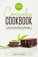 Cannabis Cookbook: 100+ Delicious Medical Marijuana Recipes for Sweet and Savory Edibles B083XGJY82 Book Cover