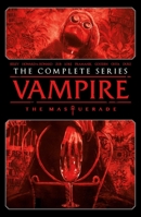 Vampire: The Masquerade: The Complete Series 1638491844 Book Cover