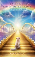 Healing The Grief Of Pet Loss: Whispers From The Rainbow Bridge B0CFZH6L6P Book Cover