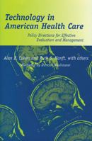 Technology in American Health Care: Policy Directions for Effective Evaluation and Management 0472113267 Book Cover