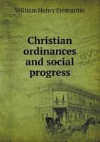 Christian Ordinances and Social Progress 5518464967 Book Cover