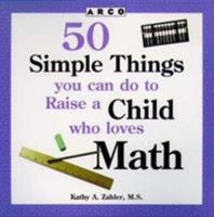 50 Simple Things You Can Do to Raise a Child Who Loves Math (50 Simple Things Series) 0028617665 Book Cover