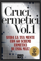 Cruciermetici Vol. 1: Sfida la Tua Mente con 60 Schemi Ermetici di Enig Max! (Italian Edition) B0DXFHVR25 Book Cover