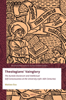 Theologians' Vainglory: The Aureola Doctorum and Intellectual Self-Consciousness at the University (Thirteenth-Sixteenth Centuries) (Mini-Monographs in Medieval and Early Modern Studies) 900471586X Book Cover