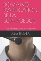 DOMAINES D'APPLICATION DE LA SOPHROLOGIE: Santé et Médecine, Travail et Entrepreneuriat, Education et Enseignement, Sport, Foi, … (French Edition) B07Y1ZSDSY Book Cover