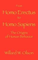 From Homo Erectus to Homo Sapiens: The Origins of Human Behavior 1934956546 Book Cover