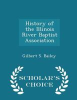 History of the Illinois River Baptist Association 1110910118 Book Cover