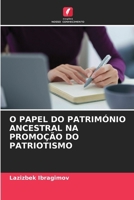 O Papel Do Património Ancestral Na Promoção Do Patriotismo (Portuguese Edition) 6630378075 Book Cover