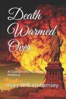 Death Warmed Over: Al-Qaeda's Plot to Destroy America 1728758629 Book Cover