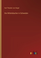 Die Wittelsbacher in Schweden 374283908X Book Cover