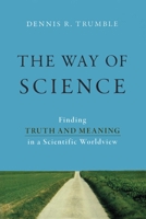 The Way of Science: Finding Truth and Meaning in a Scientific Worldview 1616147555 Book Cover