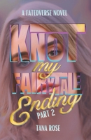 Knot My Fairytale Ending - Part 2 (FatedVerse) B0GXFRR2CR Book Cover