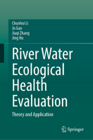 River Water Ecological Health Evaluation: Theory and Application 9819212758 Book Cover