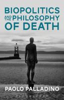 Biopolitics and the Philosophy of Death 1474283004 Book Cover