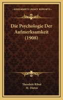 Die Psychologie Der Aufmerksamkeit (1908) 1166728501 Book Cover