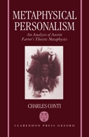 Metaphysical Personalism: An Analysis of Austin Farrer's Metaphysics of Theism 0198263384 Book Cover