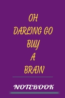 OH DARLING GO BUY A BRAIN NOTEBOOK: A 52 Week Guide To Cultivate An Attitude Of Gratitude: Gratitude Journal 1650780486 Book Cover