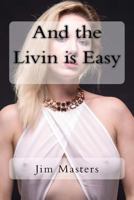 And the Livin Is Easy 1984151207 Book Cover