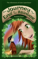 The Journey To The End Of The Rainbow (The Adventures Of Liam Leprechaun) 1965397999 Book Cover