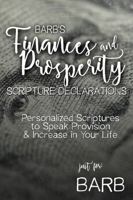 Barb's Finances and Prosperity Scripture Declarations: Personalized Scriptures to Speak Provision & Increase in Your Life (Barb's Personalized Scriptures Set) B0GFMN4DGX Book Cover