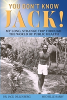 You Don't Know Jack! My Long, Strange Trip Through the World of Public Health 1835431593 Book Cover